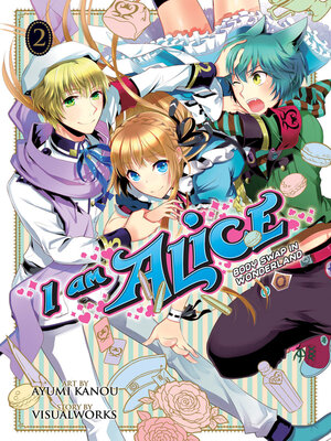 cover image of I Am Alice: Body Swap in Wonderland, Volume 2